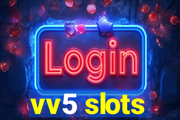 vv5 slots